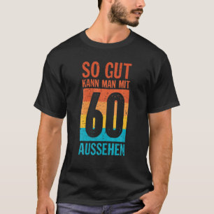 So Gut Kann Man Mit 60 Looks 60th誕生日ギフトId Tシャツ