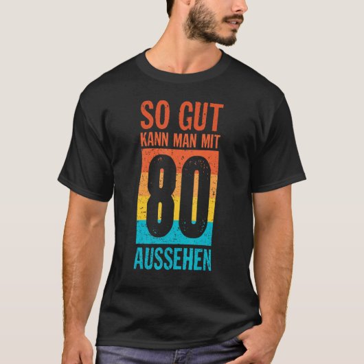 So Gut Kann Man Mit 80 Looks 80th誕生日アイディア Tシャツ (正面)