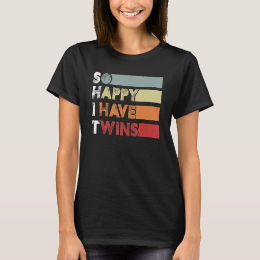 So Happy I Have Twins  Twin Mom Twin Dad Tired Dad Tシャツ (正面)