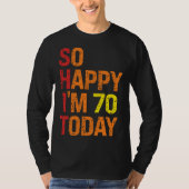 So Happy I m 70 Today Tシャツ (正面)