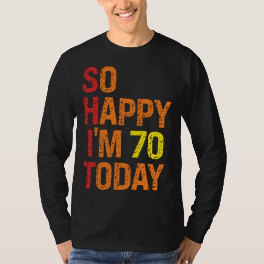 So Happy I m 70 Today Tシャツ (正面)