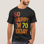 So Happy I m 70 Today Tシャツ (正面)