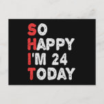 So happy I'm 24th Today Funny Birthday Gift Idea ポストカード<br><div class="desc">happy, sarcastic, birthday, gift, idea, funny, her, him, family, anniversary</div>