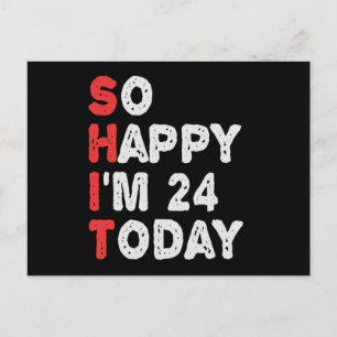 So happy I'm 24th Today Funny Birthday Gift Idea ポストカード