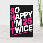 So Happy Im 25 Twice _ Celebrate Turning Fifty Bda カード (正面)