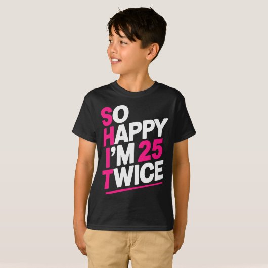 So Happy Im 25 Twice _ Celebrate Turning Fifty Bda Tシャツ (正面フル)