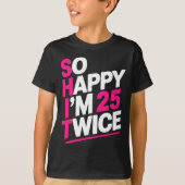 So Happy Im 25 Twice _ Celebrate Turning Fifty Bda Tシャツ (正面)