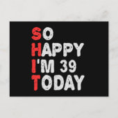 So happy I'm 39th Today Funny Birthday Gift Idea ポストカード (正面)