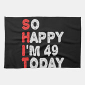 So happy I'm 49th Today Funny Birthday Gift Idea キッチンタオル (横)