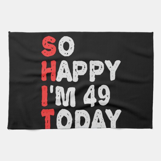 So happy I'm 49th Today Funny Birthday Gift Idea キッチンタオル (横)