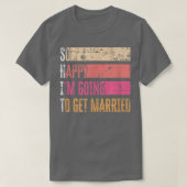 So Happy I'm Going To Get Married Grunge For Bride Tシャツ (デザイン正面)
