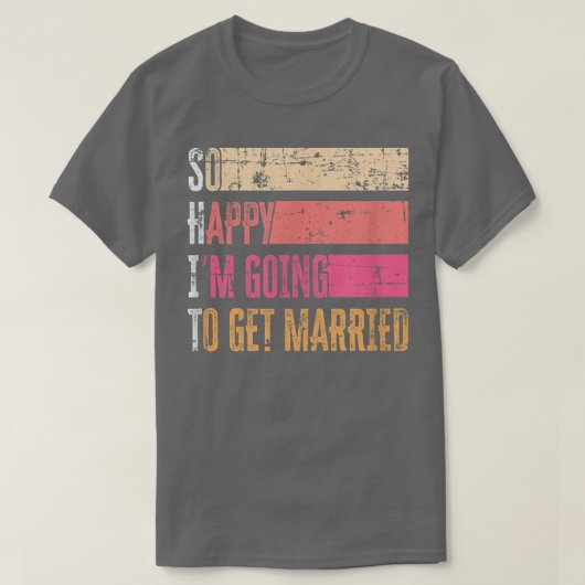 So Happy I'm Going To Get Married Grunge For Bride Tシャツ (デザイン正面)