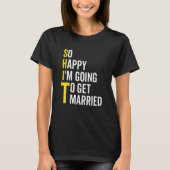 So Happy I'm Going To Get Married  Wedding Marriag Tシャツ (正面)