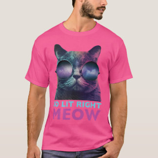 So Lit Right Meow Cat Cool Edm Galaxy Glasses Tシャツ