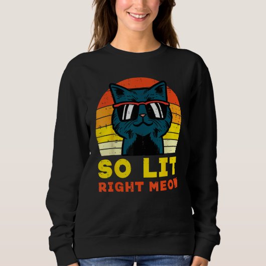 So Lit Right Meow Cat Sunset Retro Men Women Kids  スウェットシャツ (正面)