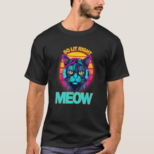 So Lit Right Meow EDM Techno DJ Rave Party Festiva Tシャツ (正面)
