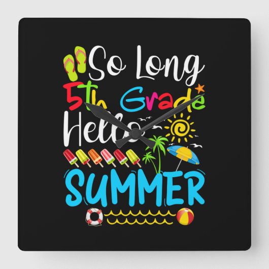 So Long 5th Grade Hello Summer Last Day Of School. スクエア壁時計 (正面)