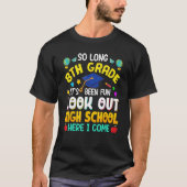 So Long 8th Grade High School Here I Come Graduati Tシャツ (正面)