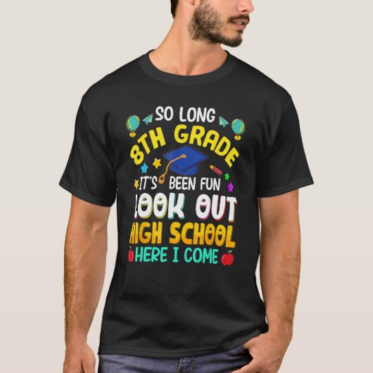 So Long 8th Grade High School Here I Come Graduati Tシャツ (正面)