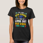 So Long 8th Grade High School Here I Come Graduati Tシャツ (正面)