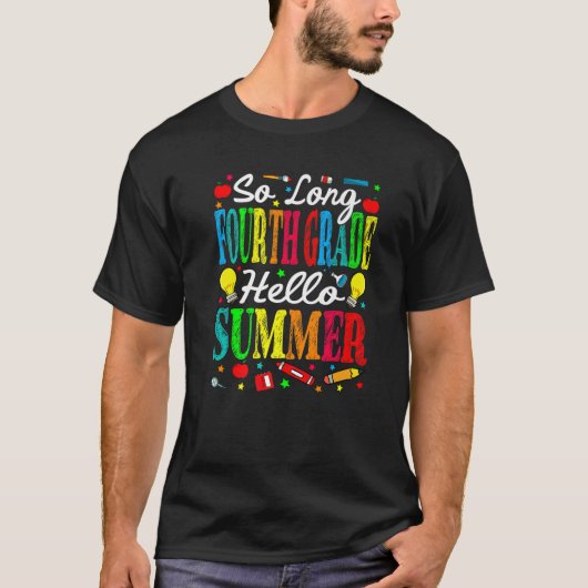 So Long Fourth Grade Hello Summer Last Day Of Scho Tシャツ (正面)