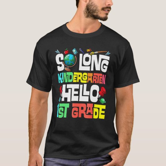 So Long Kindergarten Hello 1st Grade Kindergarten Tシャツ (正面)