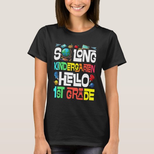 So Long Kindergarten Hello 1st Grade Kindergarten  Tシャツ (正面)