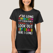 So Long Kindergarten Look Out 1st Grade Here I Com Tシャツ (正面)
