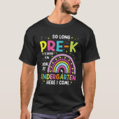 So Long Pre K Kindergarten Here I Come Rainbow Gra Tシャツ (正面)