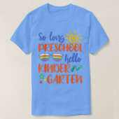 So Long Preschool Hello Kindergarten teacher stude Tシャツ (デザイン正面)