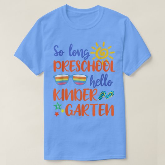 So Long Preschool Hello Kindergarten teacher stude Tシャツ (デザイン正面)