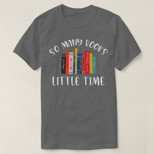 So Many Books Little Time Book Lover Bookworm Libr Tシャツ (デザイン正面)