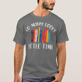 So Many Books Little Time Book Lover Bookworm Libr Tシャツ