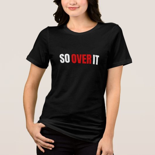 So Over Itはっきりしたタイポグラフィ トライブレンドTシャツ (正面)