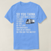 So You Think i Just Drive A Truck Tシャツ (デザイン正面)