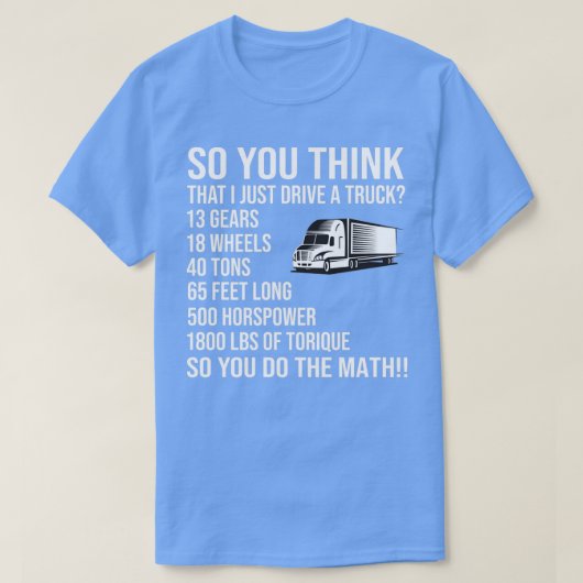 So You Think i Just Drive A Truck Tシャツ (デザイン正面)