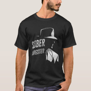 Sober Gangster Sobriety Clean Image おもしろい Posing Tシャツ