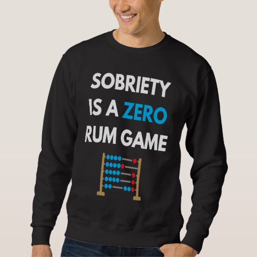 Sobriety Is A Zero Rum Game  Recovery Pun AA NA Ma スウェットシャツ (正面)