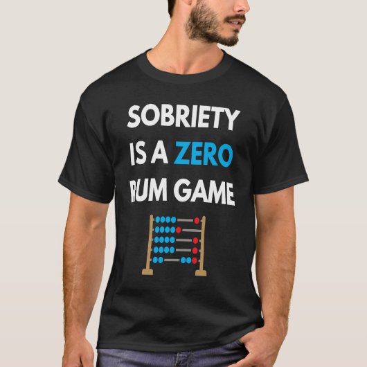 Sobriety Is A Zero Rum Game  Recovery Pun AA NA Ma Tシャツ (正面)