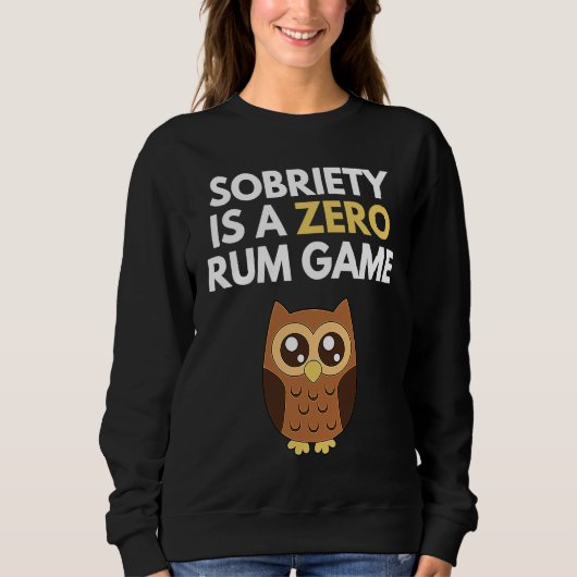 Sobriety Is A Zero Rum Game  Recovery Pun AA NA Ow スウェットシャツ (正面)