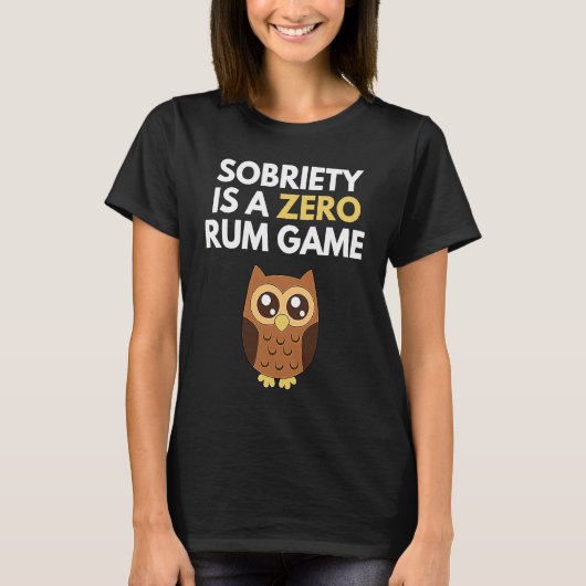 Sobriety Is A Zero Rum Game Recovery Pun AA NA Ow Tシャツ (正面)