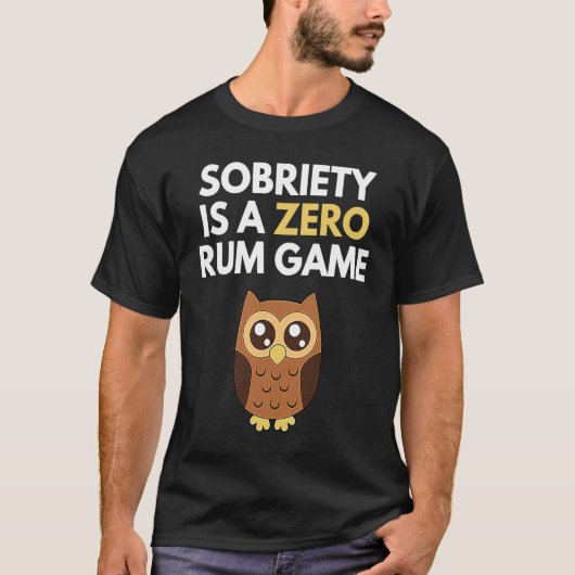 Sobriety Is A Zero Rum Game Recovery Pun AA NA Ow Tシャツ (正面)
