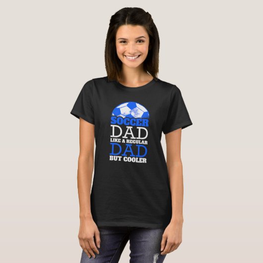 Soccer Dad like a regular Dad but Cooler Tシャツ (正面フル)
