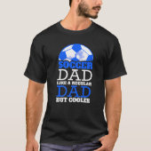 Soccer Dad like a regular Dad but Cooler Tシャツ (正面)