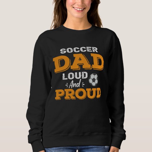 Soccer Dad Loud And Proud スウェットシャツ (正面)