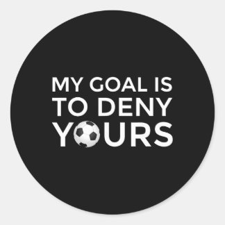Soccer Gift Men Boys Teens My Goal Is To Deny Your ラウンドシール