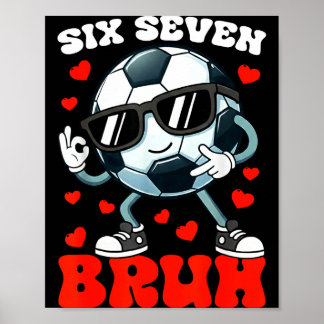 Soccer Valentine Six Seven 6 7 Bruh Funny Boys Kid ポスター