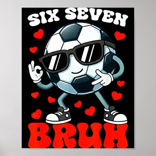 Soccer Valentine Six Seven 6 7 Bruh Funny Boys Kid ポスター (正面)