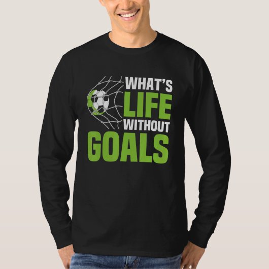 Soccer  What's Life Without Goals Soccer Men Boys Tシャツ (正面)