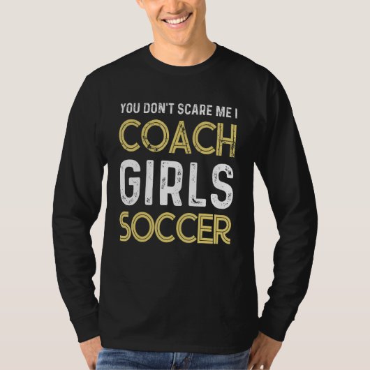 Soccer You don't scare me I coach girls soccer  Qu Tシャツ (正面)